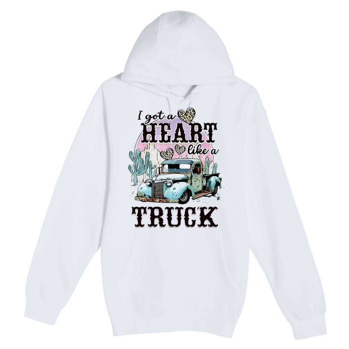 I Got A Heart Like A Truck Runs On Dreams Premium Pullover Hoodie