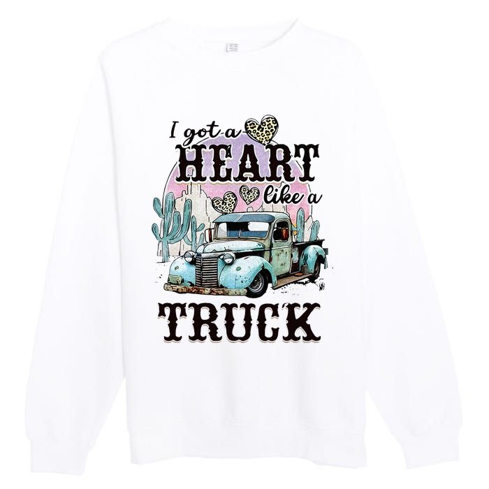 I Got A Heart Like A Truck Runs On Dreams Premium Crewneck Sweatshirt