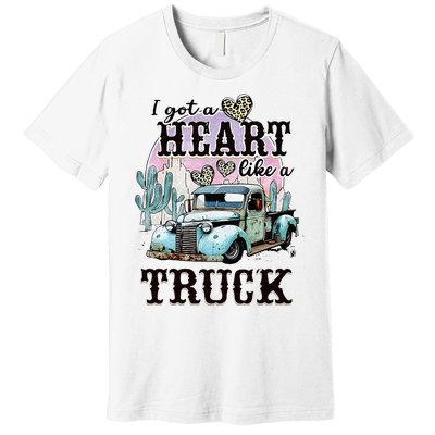 I Got A Heart Like A Truck Runs On Dreams Premium T-Shirt