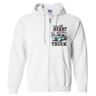 I Got A Heart Like A Truck Runs On Dreams Full Zip Hoodie