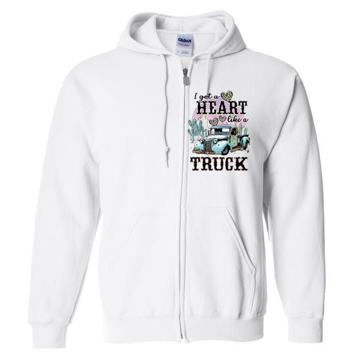 I Got A Heart Like A Truck Runs On Dreams Full Zip Hoodie