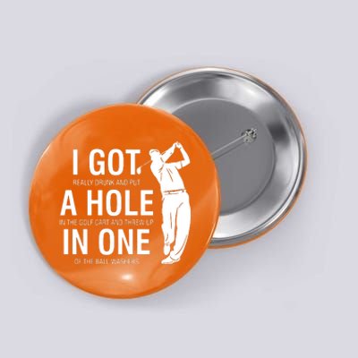 I Got A Hole In One Button