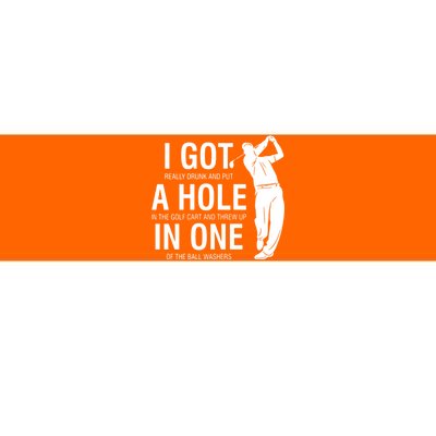 I Got A Hole In One Bumper Sticker