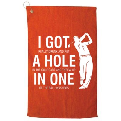 I Got A Hole In One Platinum Collection Golf Towel