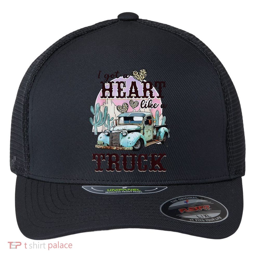 I Got A Heart Like A Truck Runs On Dreams Flexfit Unipanel Trucker Cap
