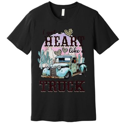 I Got A Heart Like A Truck Runs On Dreams Premium T-Shirt