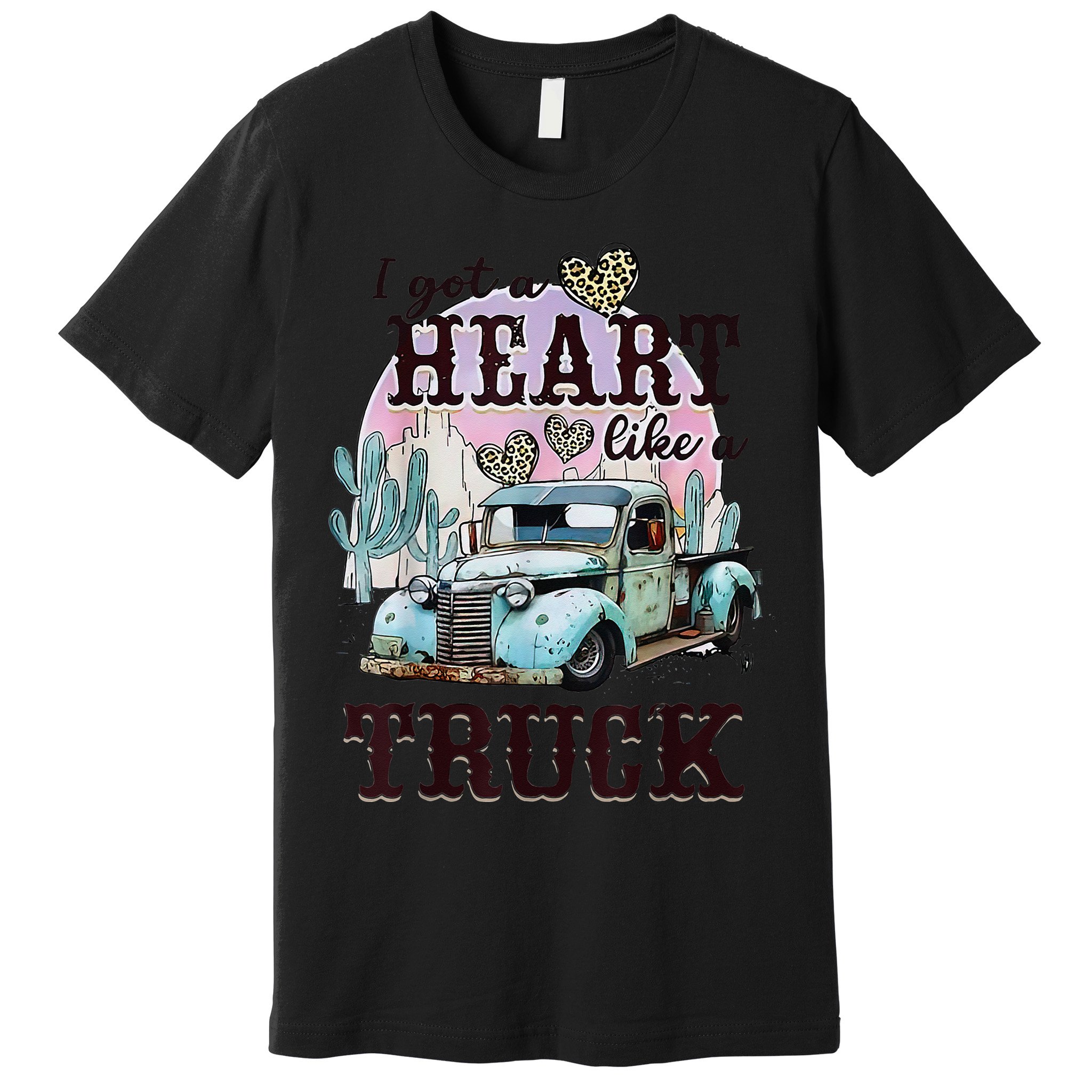 I Got A Heart Like A Truck Runs On Dreams Premium T-Shirt