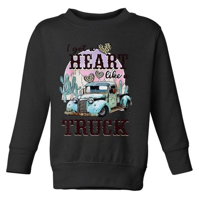 I Got A Heart Like A Truck Runs On Dreams Toddler Sweatshirt
