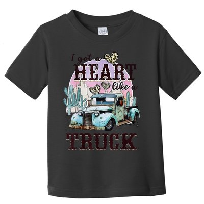 I Got A Heart Like A Truck Runs On Dreams Toddler T-Shirt