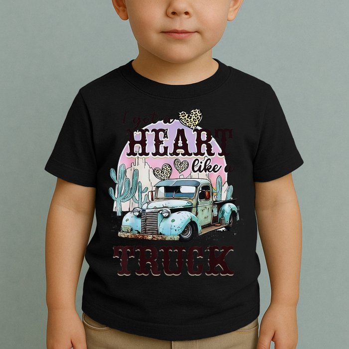 I Got A Heart Like A Truck Runs On Dreams Toddler T-Shirt