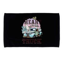 I Got A Heart Like A Truck Runs On Dreams Microfiber Hand Towel
