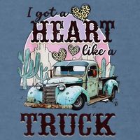 I Got A Heart Like A Truck Runs On Dreams Garment-Dyed Sweatshirt