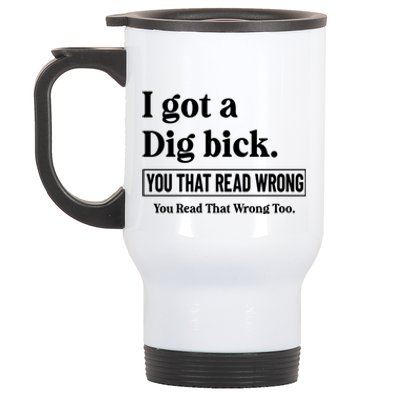 I Got A Dig Bick Funny Sarcastic Jokes Stainless Steel Travel Mug