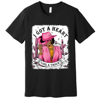 I Got A Heart Like A Truck Western Black Cowgirl African Premium T-Shirt