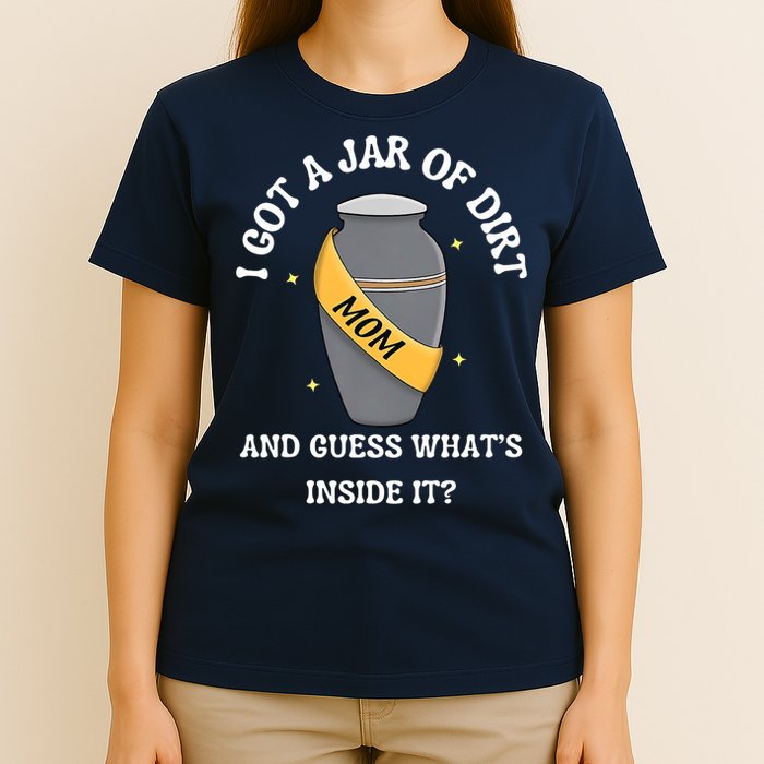 I Got A Jar Of Dirt And Guess What's Inside It  T-Shirt