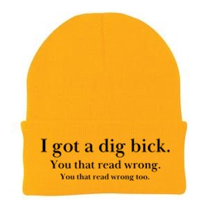 I Got A Dig Bick You That Read Wrong Too Knit Cap Winter Beanie