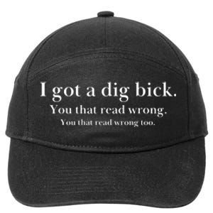 I Got A Dig Bick You That Read Wrong Too 7-Panel Snapback Hat