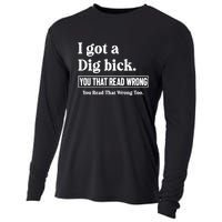 I Got A Dig Bick You That Read Wrong Funny Sarcastic Cooling Performance Long Sleeve Crew