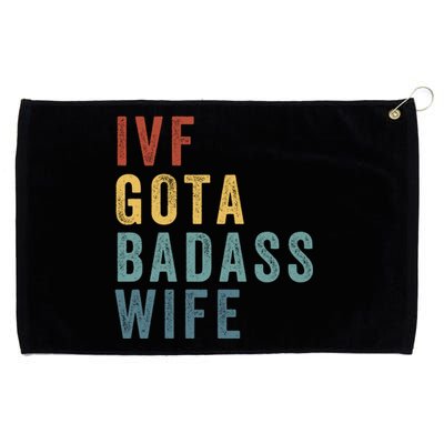 Ivf Got A Badass Wife Ivf Dad Transfer Day Infertility Ivf Daddy Grommeted Golf Towel