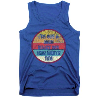 Ive Got A Good Heart But This Mouth Tho Funny Saying Gift Tank Top