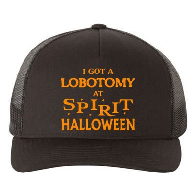 I Got A Lobotomy At Spirit Halloween Apparel Halloween Day Yupoong Adult 5-Panel Trucker Hat