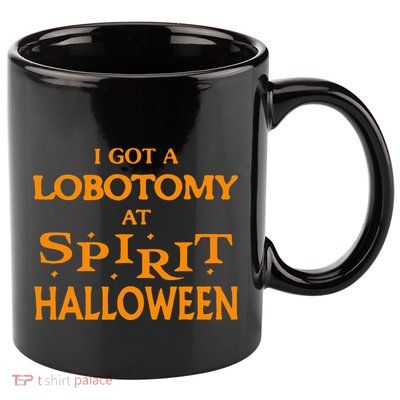 I Got A Lobotomy At Spirit Halloween Apparel Halloween Day 11oz C Handle Ceramic Mug