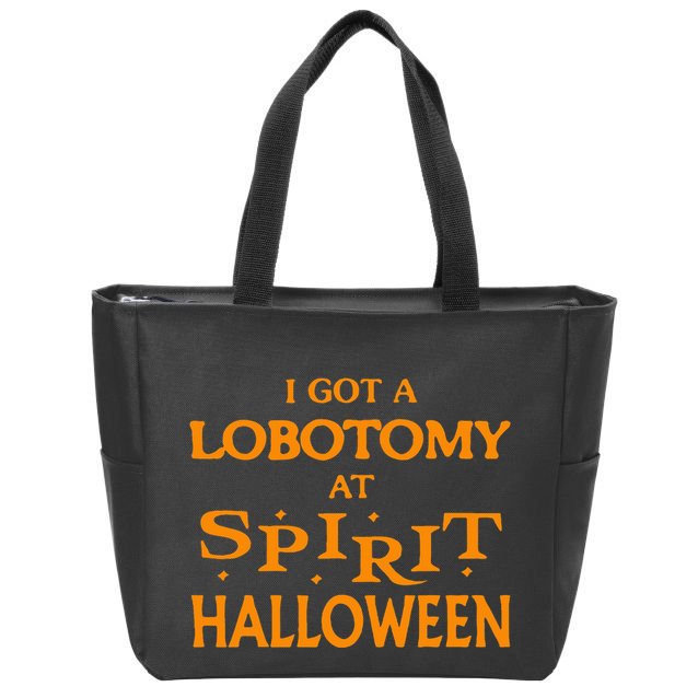 I Got A Lobotomy At Spirit Halloween Apparel Halloween Day Zip Tote Bag
