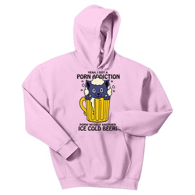 I Got A Porn Addiction Porn Myself Another Ice Cold Beer Kids Hoodie