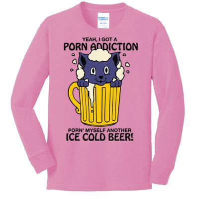 I Got A Porn Addiction Porn Myself Another Ice Cold Beer Kids Long Sleeve Shirt