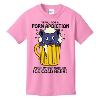 I Got A Porn Addiction Porn Myself Another Ice Cold Beer Kids T-Shirt