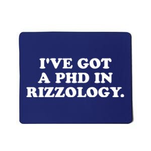 Ive Got A Phd In Rizzology Mousepad