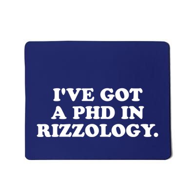 Ive Got A Phd In Rizzology Mousepad