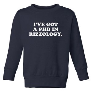 Ive Got A Phd In Rizzology Toddler Sweatshirt