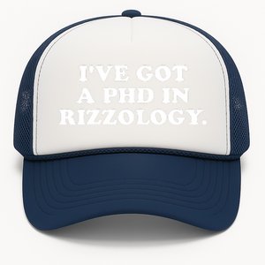 Ive Got A Phd In Rizzology Trucker Hat