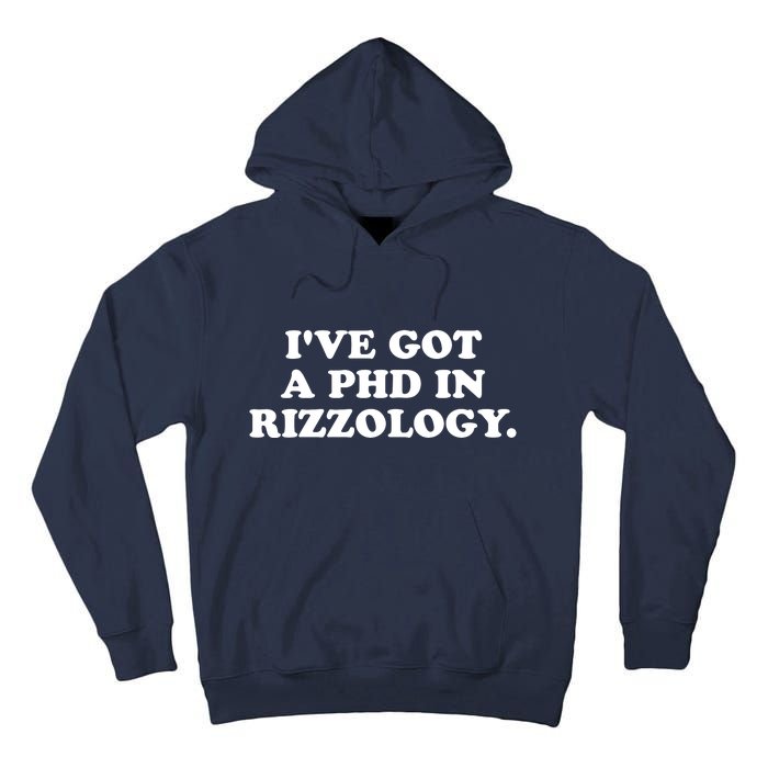 Ive Got A Phd In Rizzology Tall Hoodie