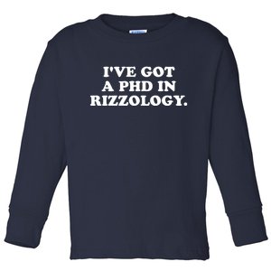 Ive Got A Phd In Rizzology Toddler Long Sleeve Shirt