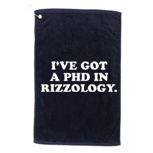 Ive Got A Phd In Rizzology Platinum Collection Golf Towel