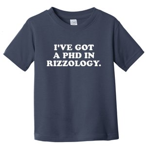 Ive Got A Phd In Rizzology Toddler T-Shirt