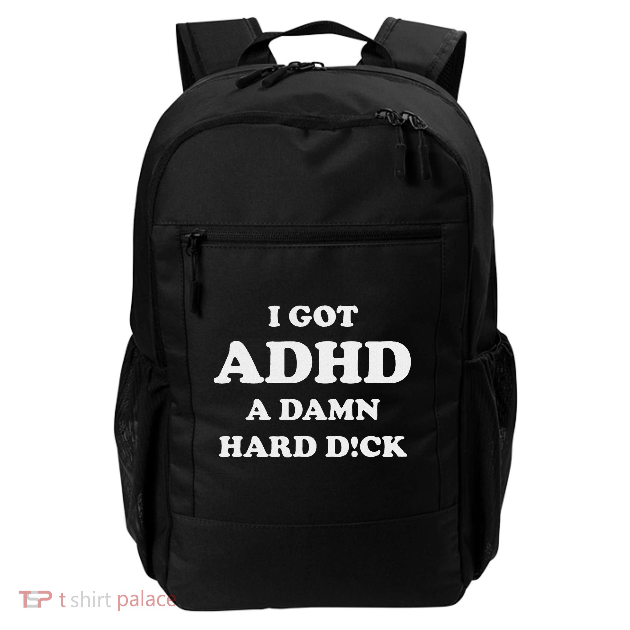 I Got Adhd A Damn Hard D Daily Commute Backpack