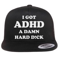 I Got Adhd A Damn Hard D Flat Bill Trucker Hat