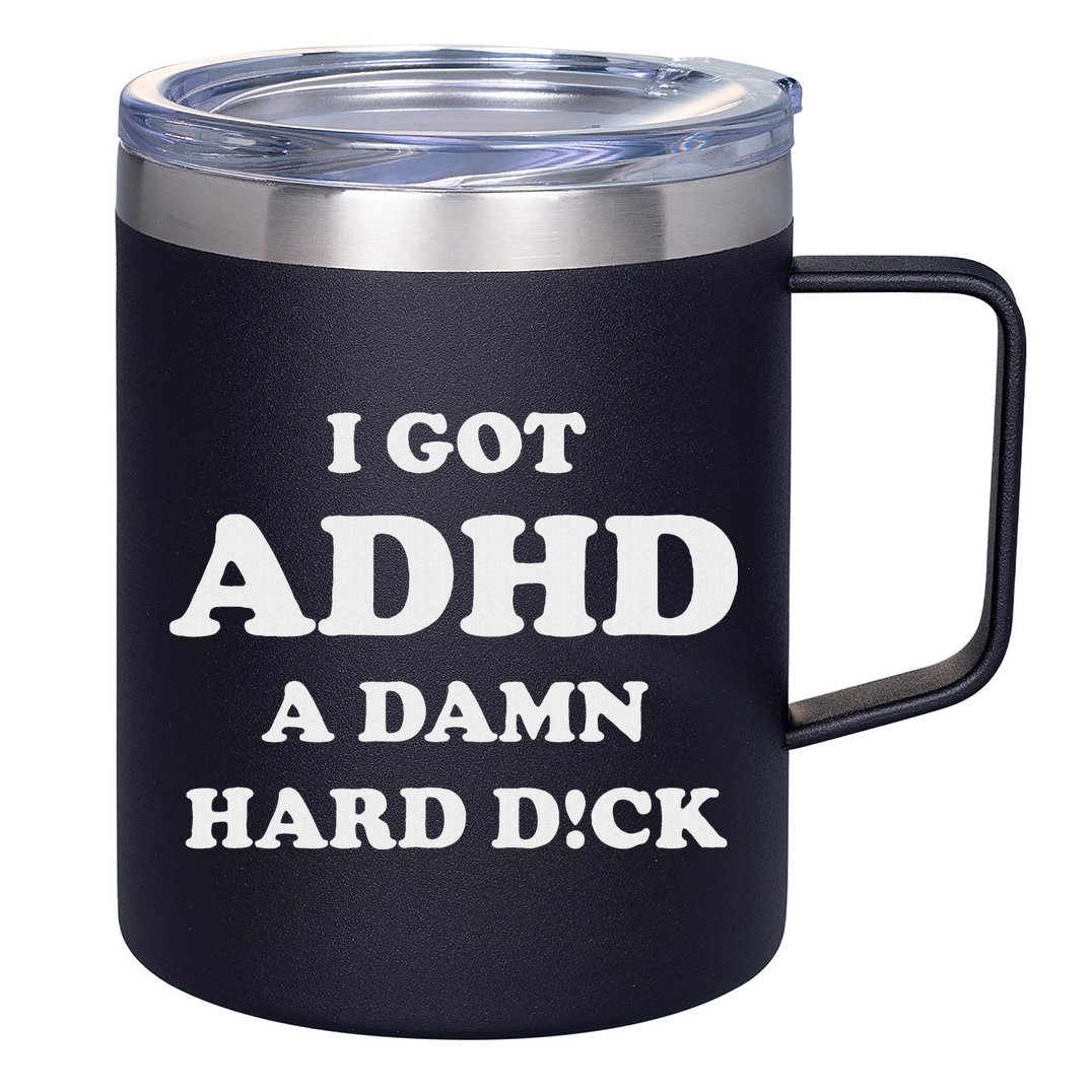 I Got Adhd A Damn Hard D 12oz Stainless Steel Coffee Mug