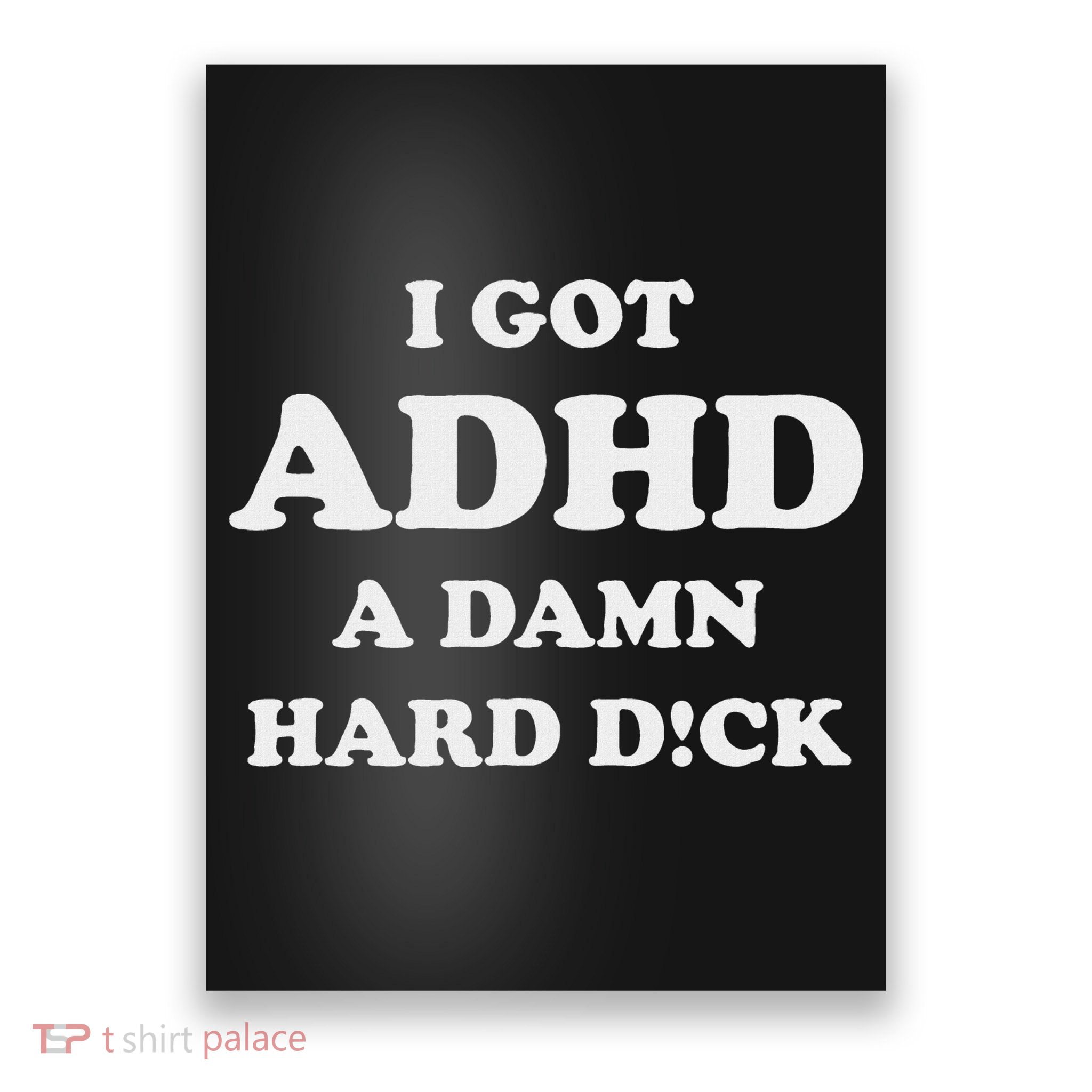 I Got Adhd A Damn Hard D Poster