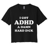 I Got Adhd A Damn Hard D Women's Crop Top Tee