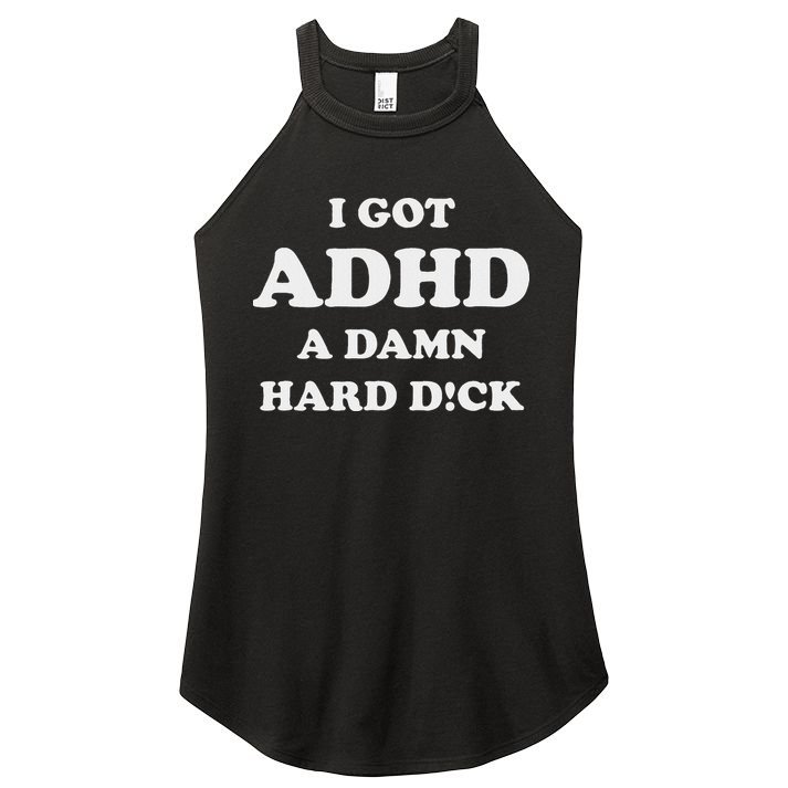 I Got Adhd A Damn Hard D Women's Perfect Tri Rocker Tank