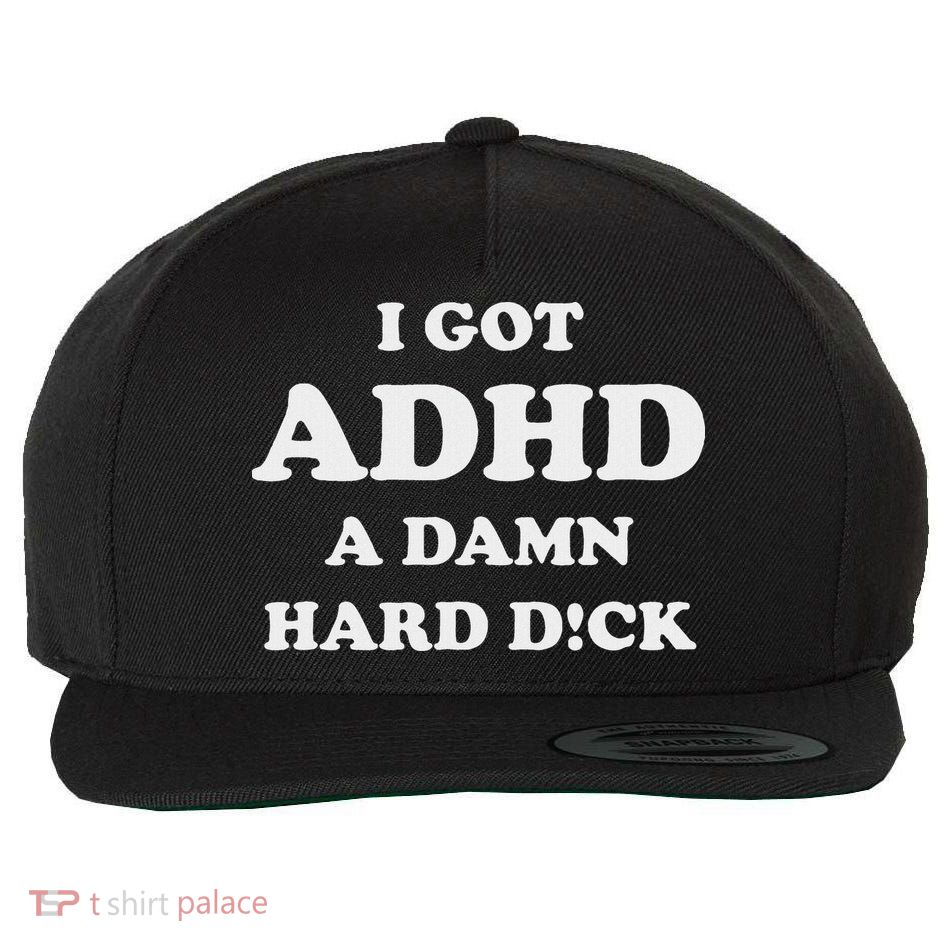 I Got Adhd A Damn Hard D Wool Snapback Cap