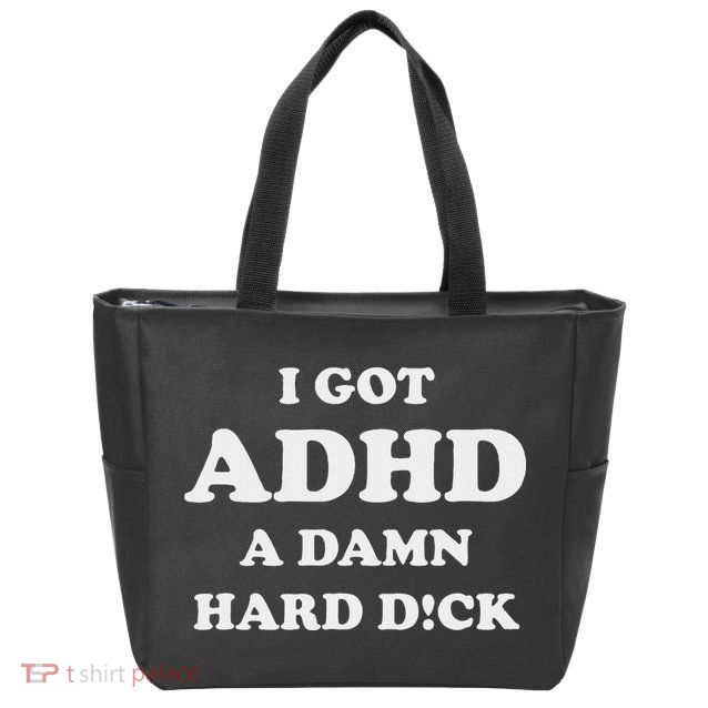 I Got Adhd A Damn Hard D Zip Tote Bag