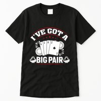 IVe Got A Big Pair Funny Poker Card Player Casino Gambler Tall T-Shirt
