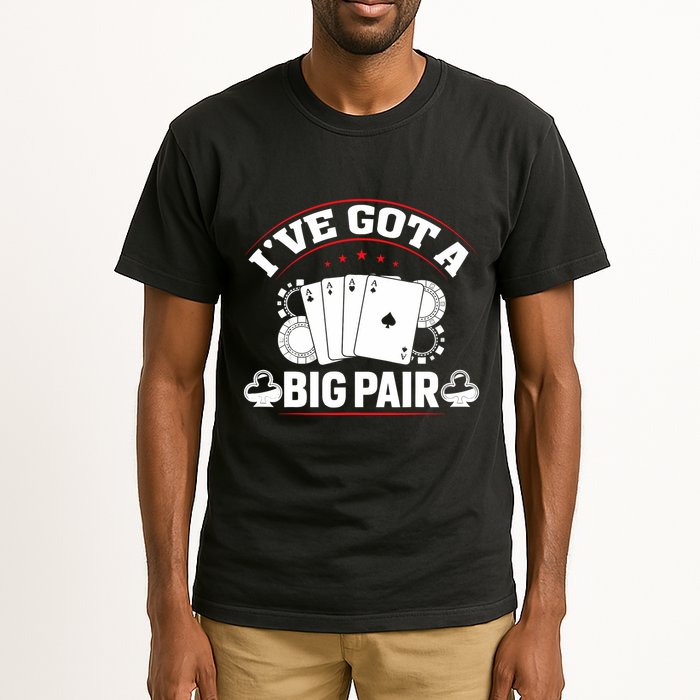 IVe Got A Big Pair Funny Poker Card Player Casino Gambler Tall T-Shirt
