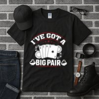 IVe Got A Big Pair Funny Poker Card Player Casino Gambler Tall T-Shirt