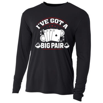 IVe Got A Big Pair Funny Poker Card Player Casino Gambler Cooling Performance Long Sleeve Crew